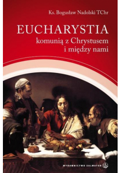 Eucharystia komunią z Chrystusem i między nami