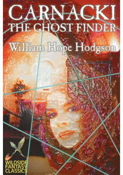 Carnacki the Ghost Finder by William Hope Hodgson, Fiction, Horror