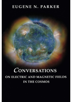 Conversations on Electric and Magnetic Fields in the Cosmos