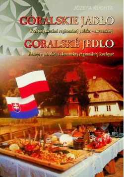 Góralskie jadło Przepisy kuchni regionalnej polskiej i słowackiej