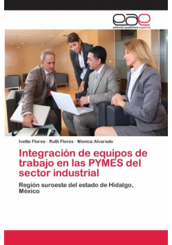 Integración de equipos de trabajo en las PYMES del sector industrial
