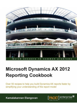 Microsoft Dynamics Ax 2012 Reporting Cookbook