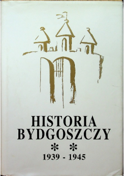 Historia Bydgoszczy 1939 1945 tom II część 2