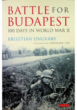 Battle for Budapest One Hundred Days in World War II