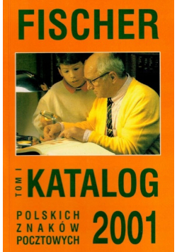 Fischer Katalog polskich znaków pocztowych 2001 Tom I