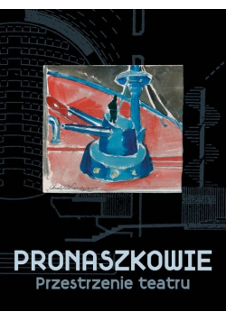 Pronaszkowie przestrzenie teatru