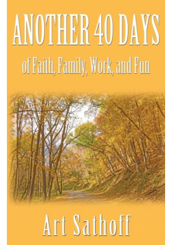Another 40 Days - of Faith, Family, Work, and Fun