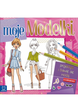 Moje modelki. Projektuję i bawię się modą