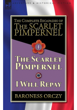 The Complete Escapades of The Scarlet Pimpernel-Volume 1