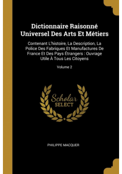 Dictionnaire Raisonné Universel Des Arts Et Métiers
