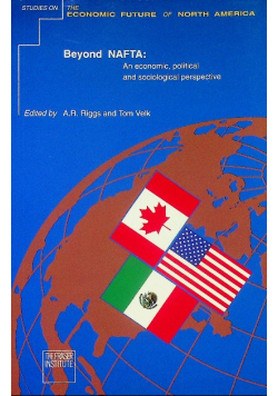 Beyond NAFTA An Economic Political and Sociological Perspective