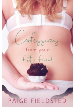 Confessions From Your Fat Friend