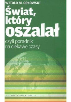 Świat, który oszalał czyli poradnik na ciekawe...