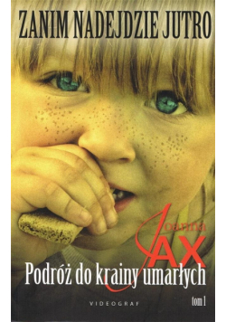 Zanim nadejdzie jutro T.1 Podróż do krainy..