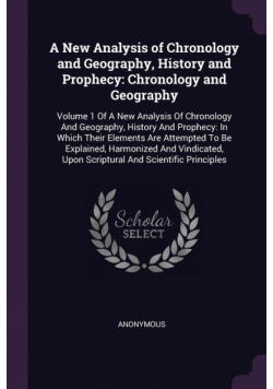 A New Analysis of Chronology and Geography, History and Prophecy