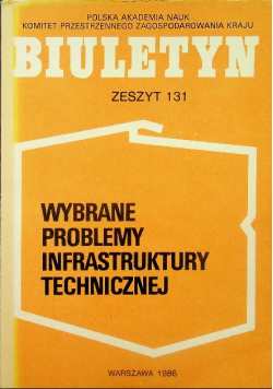 Biuletyn Zeszyt 131 Wybrane problemy infrastruktury technicznej