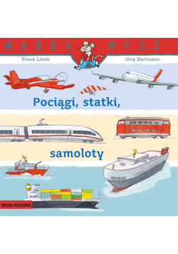 Pociągi, statki, samoloty