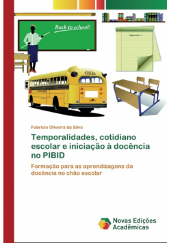 Temporalidades, cotidiano escolar e iniciação à docência no PIBID