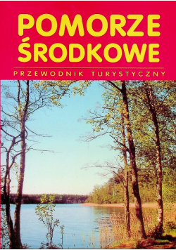 Pomorze Środkowe Przewodnik Turystyczny