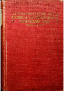 Die herstellung von buchern illustrationen Akzidenzen usw zweite vermehrte auflage 1910 r.