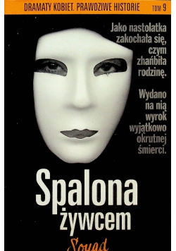Dramaty kobiet historie prawdziwe Tom 9 Sonad Spalona Żywcem