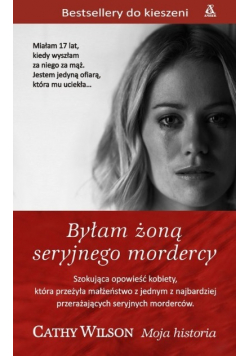 Byłam żoną seryjnego mordercy