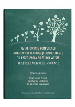 Kształtowanie kompetencji kluczowych w edukacji przyrodniczej od przedszkola po studia wyższe. Refle