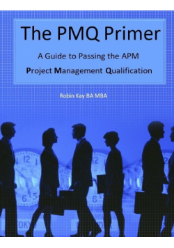 The PMQ Primer  A Guide to Passing the APM Project Management Qualification