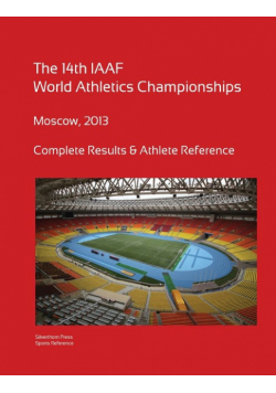 14th World Athletics Championships - Moscow 2013. Complete Results & Athlete Reference.