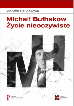 Michaił Bułhakow. Zycie nieoczywiste