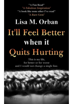 It'll Feel Better when it Quits Hurting