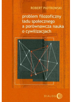 Problem filozoficzny ładu społecznego a porównawcza nauka o cywilizacjach