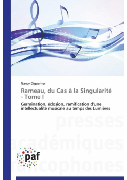 Rameau, du cas à la singularité  - tome i