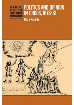 Politics and Opinion in Crisis, 1678 81