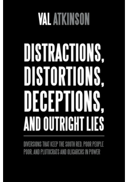 Distractions, Distortions, Deceptions, and Outright Lies