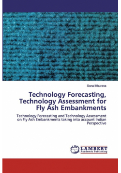 Technology Forecasting, Technology Assessment for Fly Ash Embankments