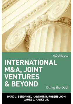 International M&A, Joint Ventures and Beyond Doing the Deal Workbook