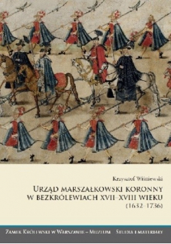 Urząd marszałkowski koronny w bezkrólewiach XVII XVIII wieku