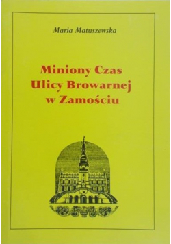 Miniony czas Ulicy Browarowej w Zamościu