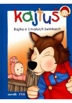 Kajtuś. Bajka o 3 małych świnkach