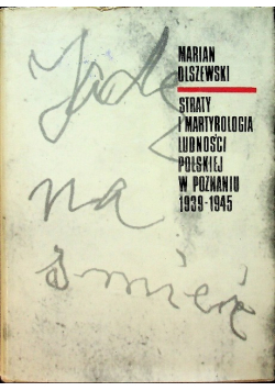 Straty i martyrologia ludności polskiej w Poznaniu 1939 1945