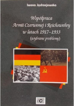 Współpraca Armii Czerwonej i Reichswehry w latach 1917-1933 (wybrane problemy) dedykacja autora