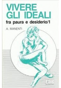 Vivere Gli Ideali fra paura e desiderio/1