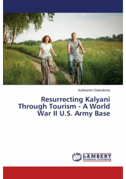 Resurrecting Kalyani Through Tourism - A World War II U.S. Army Base
