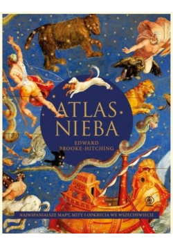 Atlas nieba Najwspanialsze mapy mity i odkrycia we wszechświecie