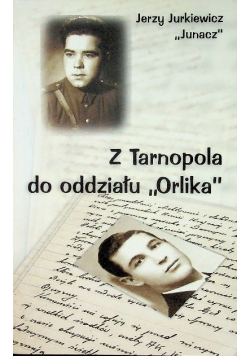 Z Tarnopola do oddziału Orlika