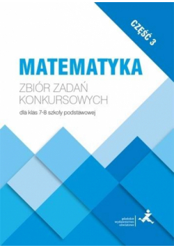 Matematyka. Zbiór zadań konkursowych kl. 7-8 cz.3