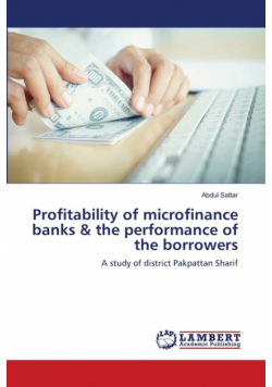 Profitability of microfinance banks & the performance of the borrowers