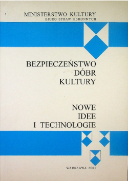 Bezpieczeństwo dóbr kultury Nowe idee i technologie