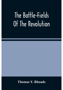 The Battle-Fields Of The Revolution